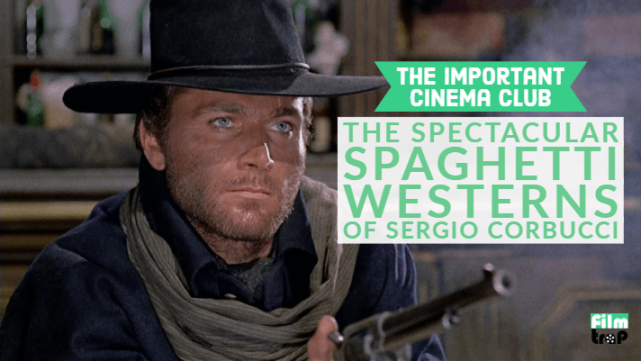 #166 – The Spectacular Spaghetti Westerns of Sergio Corbucci